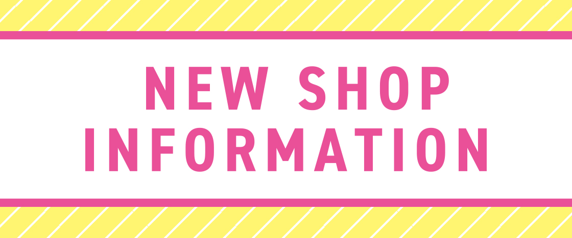 NEW SHOP INFOMATION